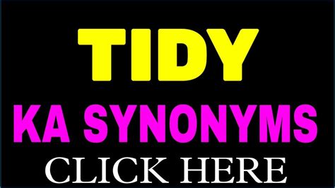 tidy synonym|another word for tidying.